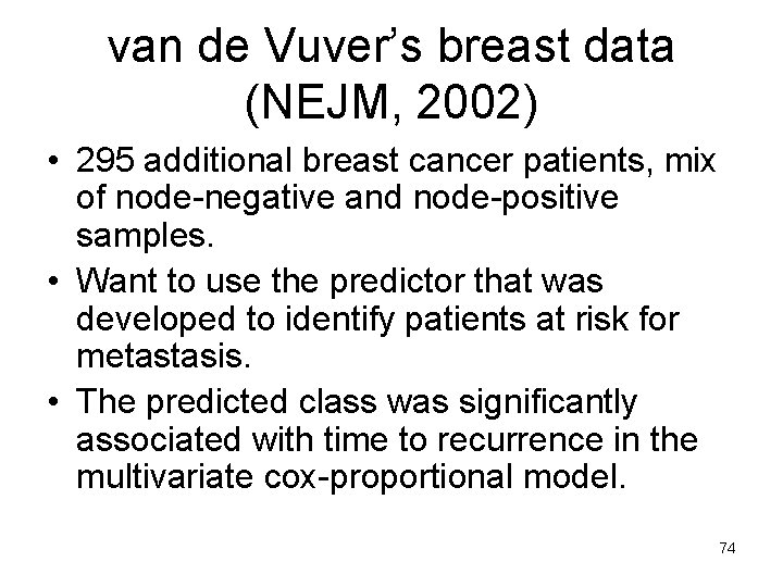 van de Vuver’s breast data (NEJM, 2002) • 295 additional breast cancer patients, mix