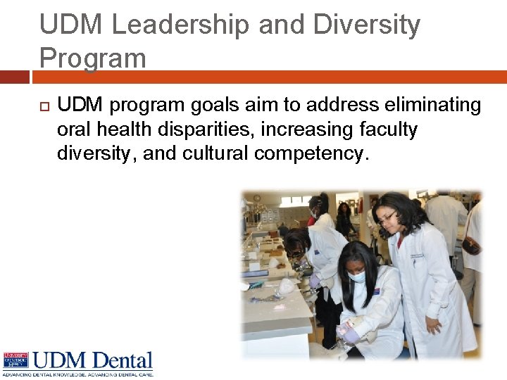UDM Leadership and Diversity Program UDM program goals aim to address eliminating oral health
