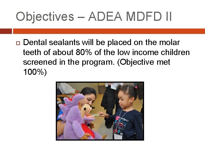 Objectives – ADEA MDFD II Dental sealants will be placed on the molar teeth