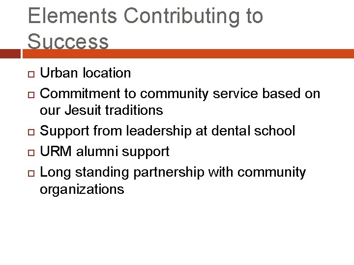 Elements Contributing to Success Urban location Commitment to community service based on our Jesuit