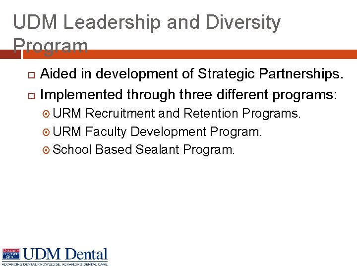 UDM Leadership and Diversity Program Aided in development of Strategic Partnerships. Implemented through three