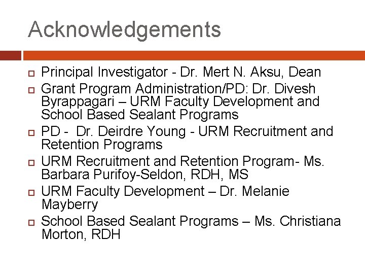 Acknowledgements Principal Investigator - Dr. Mert N. Aksu, Dean Grant Program Administration/PD: Dr. Divesh