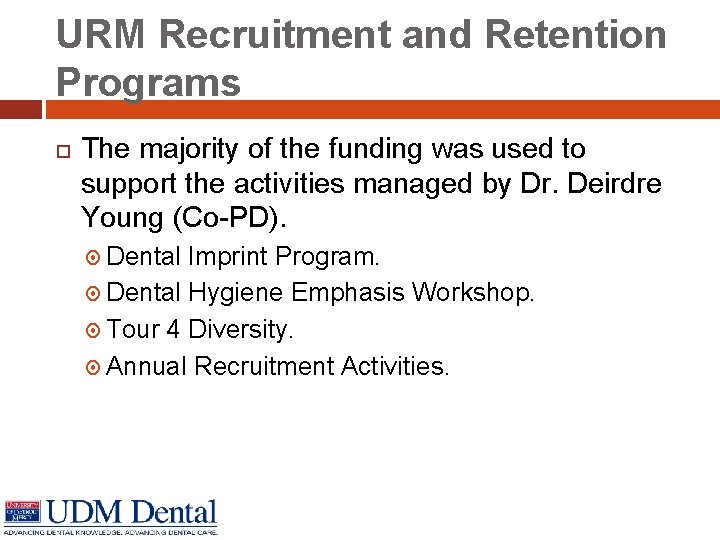 URM Recruitment and Retention Programs The majority of the funding was used to support