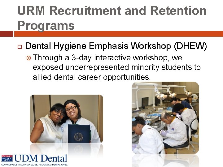 URM Recruitment and Retention Programs Dental Hygiene Emphasis Workshop (DHEW) Through a 3 -day