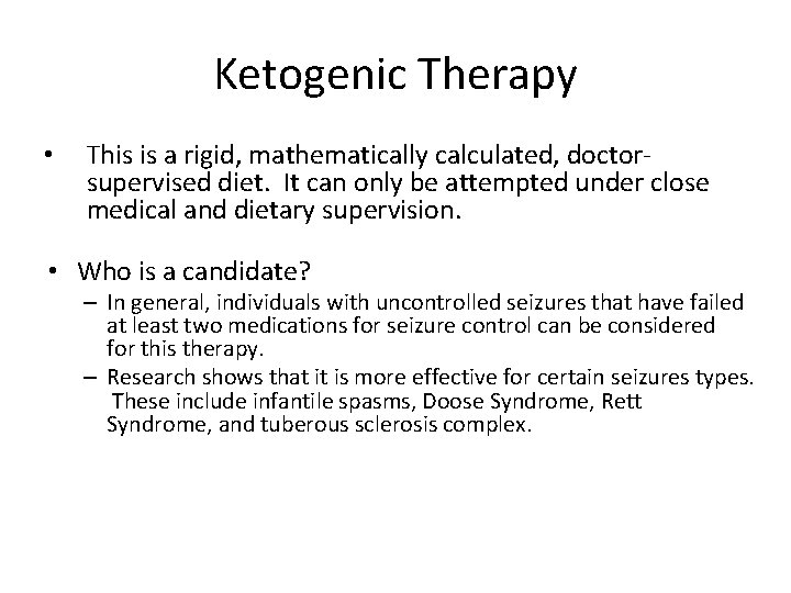 Ketogenic Therapy • This is a rigid, mathematically calculated, doctorsupervised diet. It can only