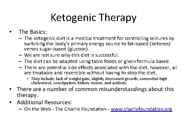 Ketogenic Therapy • The Basics: – The ketogenic diet is a medical treatment for