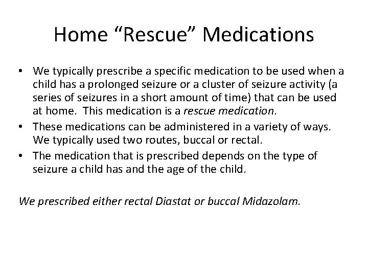 Home “Rescue” Medications • We typically prescribe a specific medication to be used when