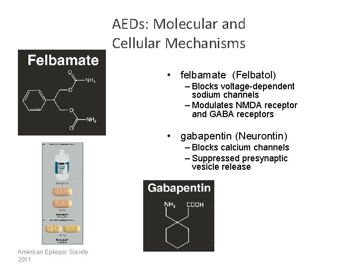 AEDs: Molecular and Cellular Mechanisms • felbamate (Felbatol) – Blocks voltage-dependent sodium channels –