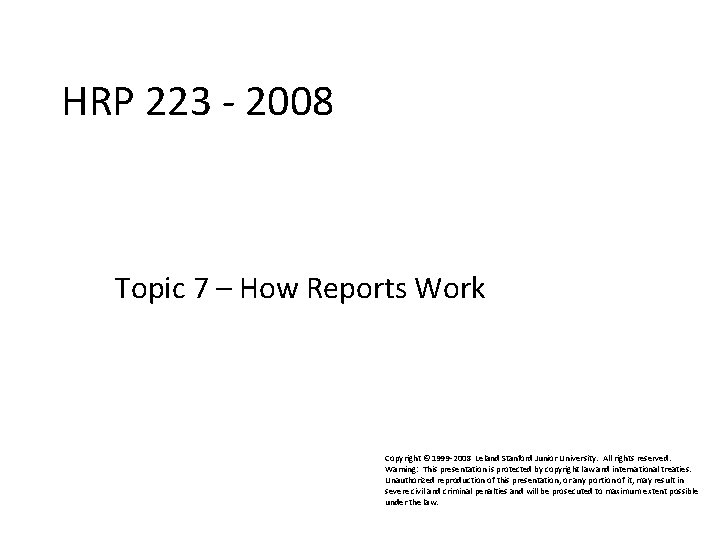 HRP 223 - 2008 HRP 223 2008 Topic 7 – How Reports Work Copyright