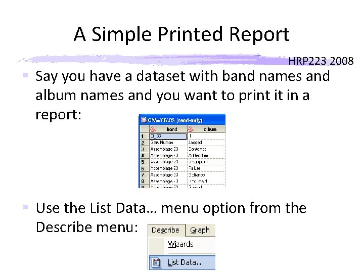 A Simple Printed Report HRP 223 2008 § Say you have a dataset with A Simple Printed Report HRP 223 2008 § Say you have a dataset with