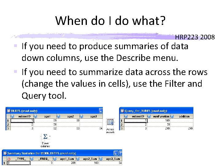 When do I do what? HRP 223 2008 § If you need to produce