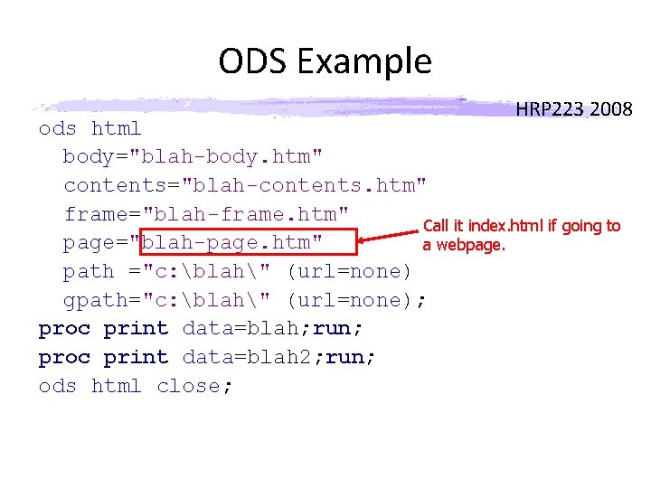 ODS Example HRP 223 2008 ods html body="blah-body. htm" contents="blah-contents. htm" frame="blah-frame. htm" Call