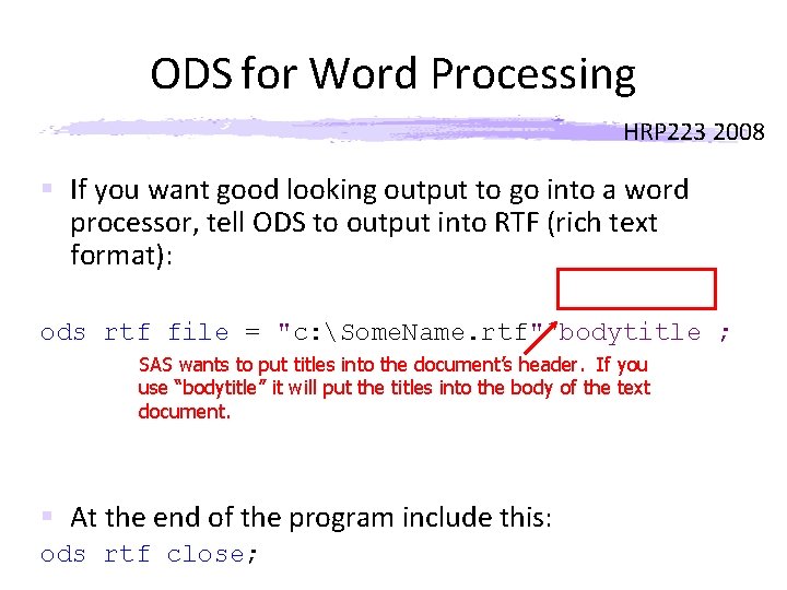 ODS for Word Processing HRP 223 2008 § If you want good looking output