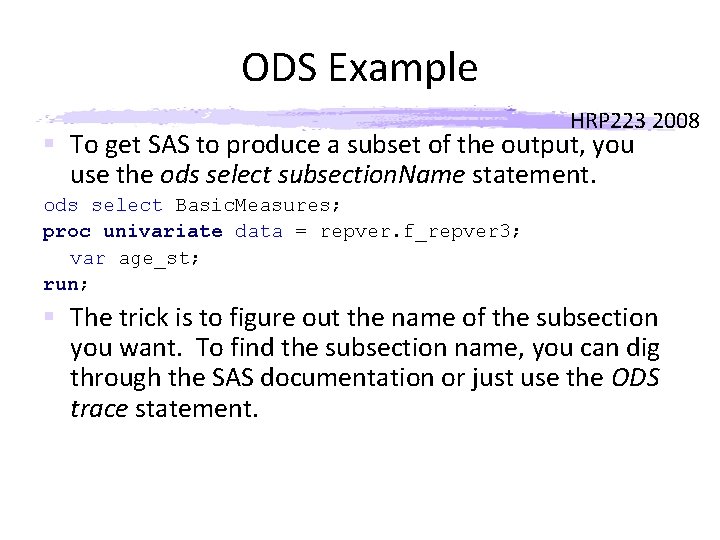 ODS Example HRP 223 2008 § To get SAS to produce a subset of