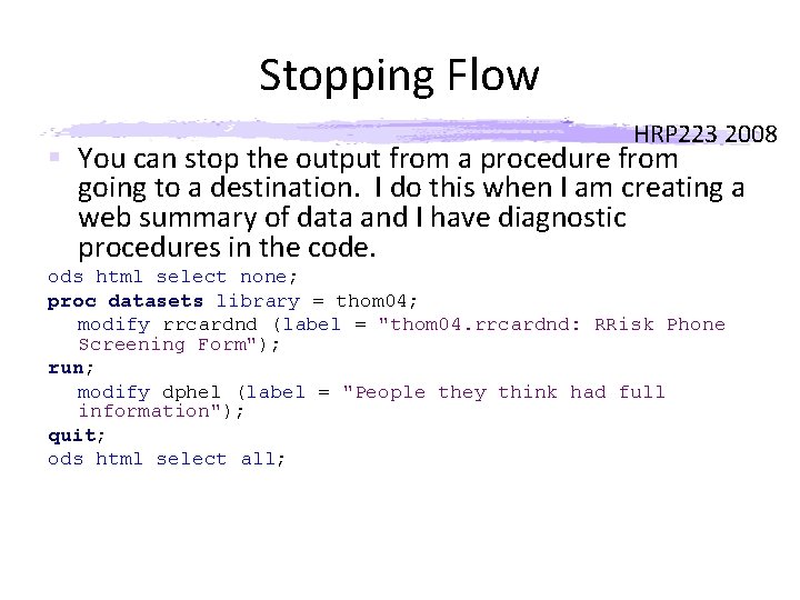 Stopping Flow HRP 223 2008 § You can stop the output from a procedure Stopping Flow HRP 223 2008 § You can stop the output from a procedure