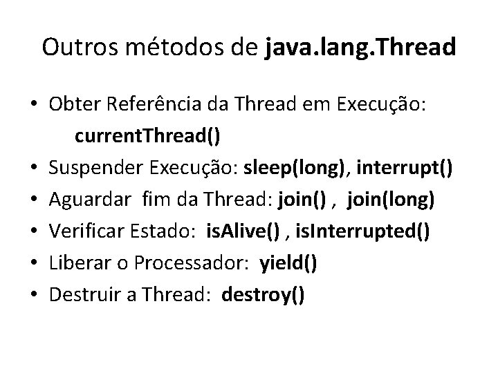 Outros métodos de java. lang. Thread • Obter Referência da Thread em Execução: current.