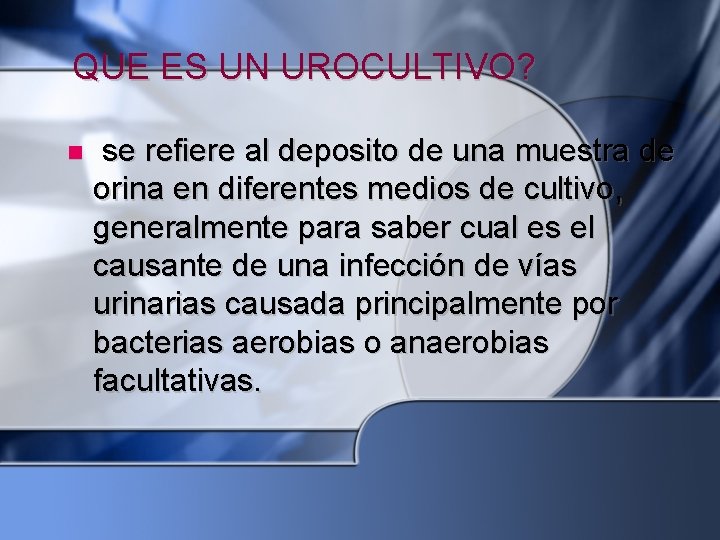 UROCULTIVO QUE ES UN UROCULTIVO se refiere al