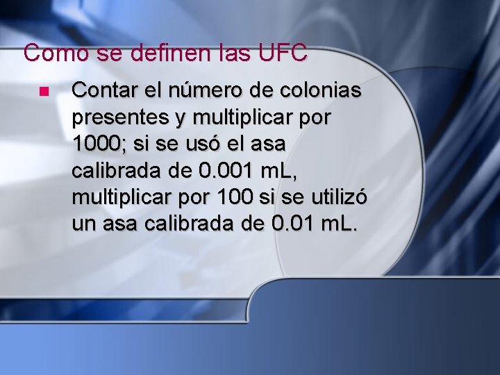 Como se definen las UFC Contar el número de colonias presentes y multiplicar por