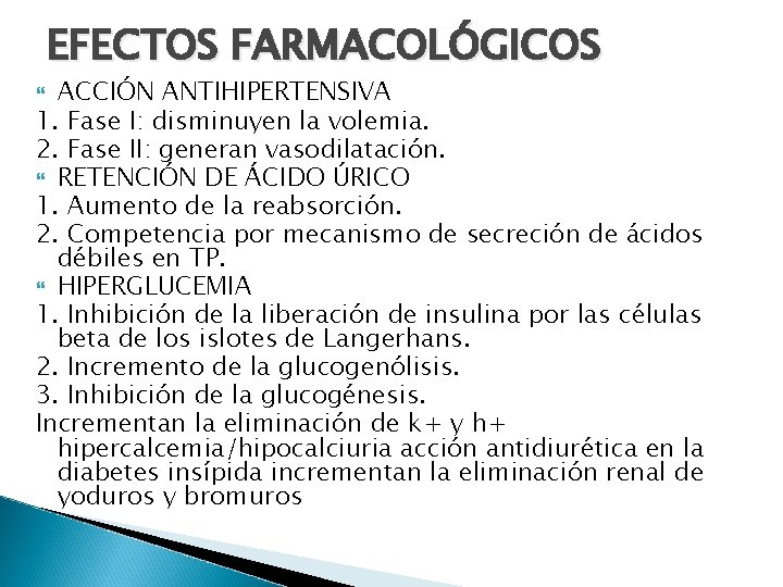 EFECTOS FARMACOLÓGICOS ACCIÓN ANTIHIPERTENSIVA 1. Fase I: disminuyen la volemia. 2. Fase II: generan