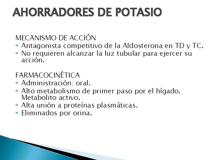 AHORRADORES DE POTASIO MECANISMO DE ACCIÓN Antagonista competitivo de la Aldosterona en TD y