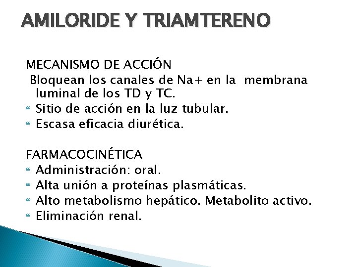 AMILORIDE Y TRIAMTERENO MECANISMO DE ACCIÓN Bloquean los canales de Na+ en la membrana