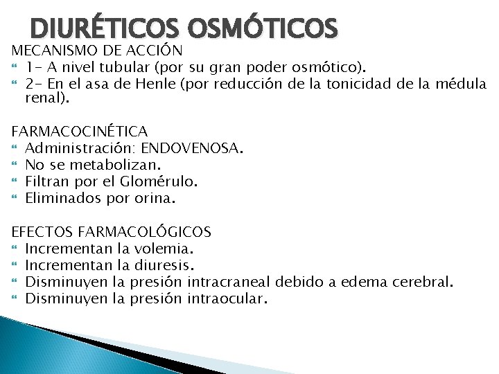 DIURÉTICOS OSMÓTICOS MECANISMO DE ACCIÓN 1 - A nivel tubular (por su gran poder