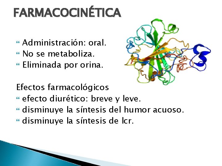 FARMACOCINÉTICA Administración: oral. No se metaboliza. Eliminada por orina. Efectos farmacológicos efecto diurético: breve