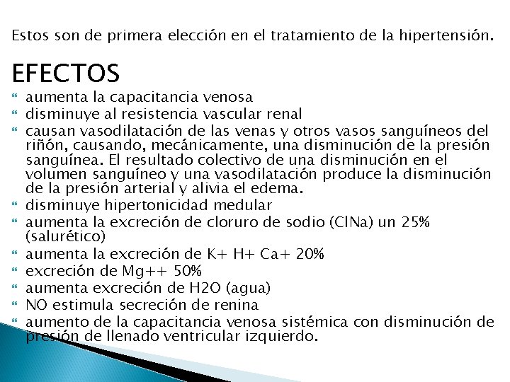Estos son de primera elección en el tratamiento de la hipertensión. EFECTOS aumenta la
