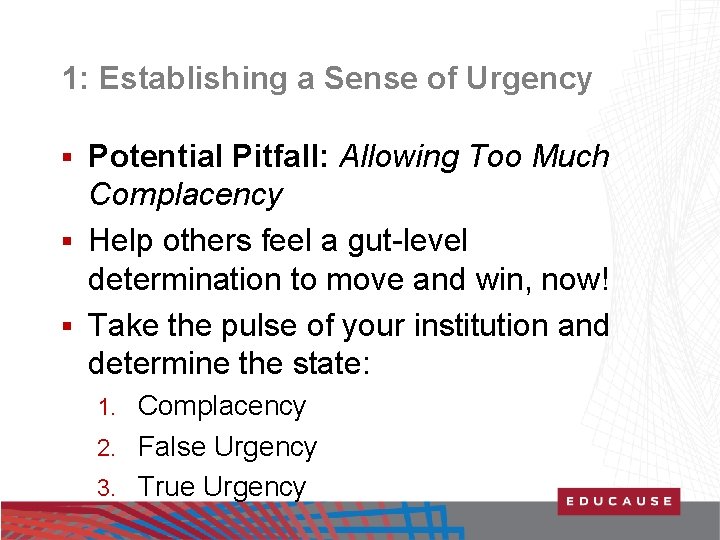1: Establishing a Sense of Urgency Potential Pitfall: Allowing Too Much Complacency § Help
