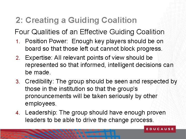 2: Creating a Guiding Coalition Four Qualities of an Effective Guiding Coalition Position Power: