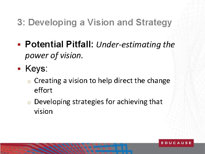 3: Developing a Vision and Strategy Potential Pitfall: Under-estimating the power of vision. §