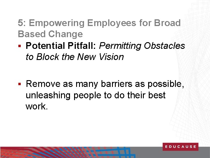 5: Empowering Employees for Broad Based Change § Potential Pitfall: Permitting Obstacles to Block