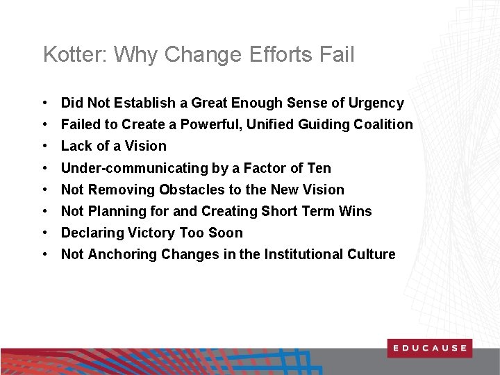 Kotter: Why Change Efforts Fail • Did Not Establish a Great Enough Sense of