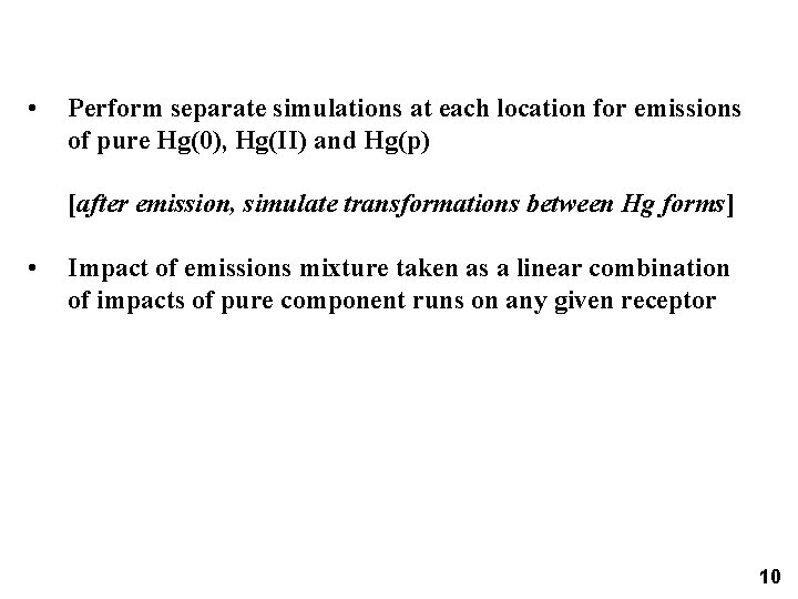  • Perform separate simulations at each location for emissions of pure Hg(0), Hg(II)