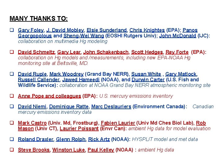 MANY THANKS TO: q Gary Foley, J. David Mobley, Elsie Sunderland, Chris Knightes (EPA);