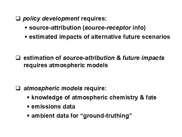 q policy development requires: § source-attribution (source-receptor info) § estimated impacts of alternative future