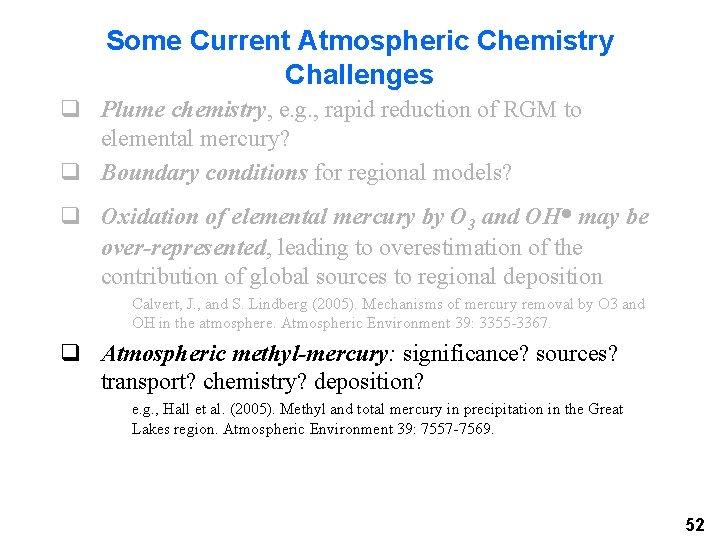 Some Current Atmospheric Chemistry Challenges q Plume chemistry, e. g. , rapid reduction of