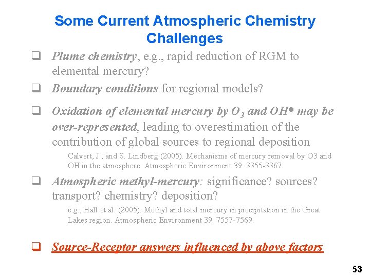 Some Current Atmospheric Chemistry Challenges q Plume chemistry, e. g. , rapid reduction of