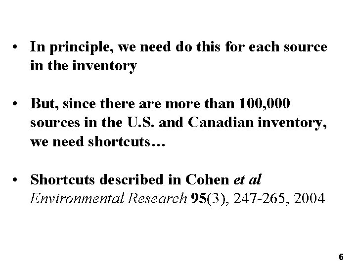  • In principle, we need do this for each source in the inventory
