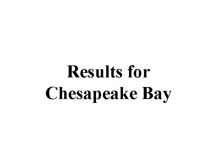 Results for Chesapeake Bay 