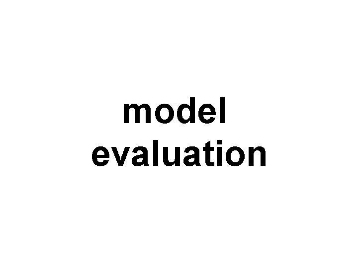 model evaluation 
