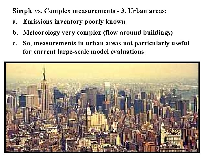 Simple vs. Complex measurements - 3. Urban areas: a. Emissions inventory poorly known b.