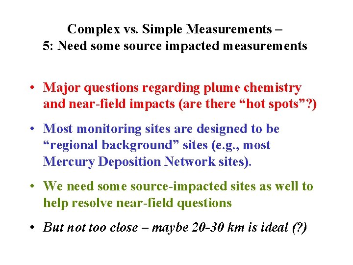 Complex vs. Simple Measurements – 5: Need some source impacted measurements • Major questions