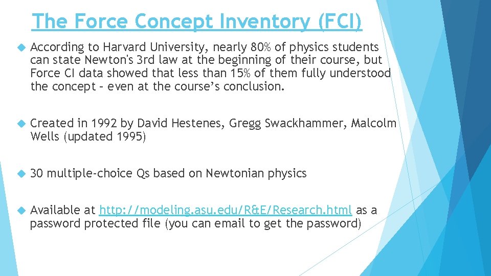 The Force Concept Inventory (FCI) According to Harvard University, nearly 80% of physics students