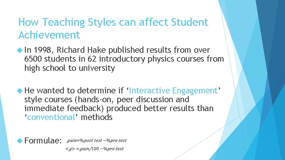 How Teaching Styles can affect Student Achievement In 1998, Richard Hake published results from