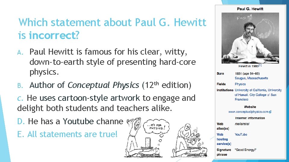 Which statement about Paul G. Hewitt is incorrect? A. Paul Hewitt is famous for
