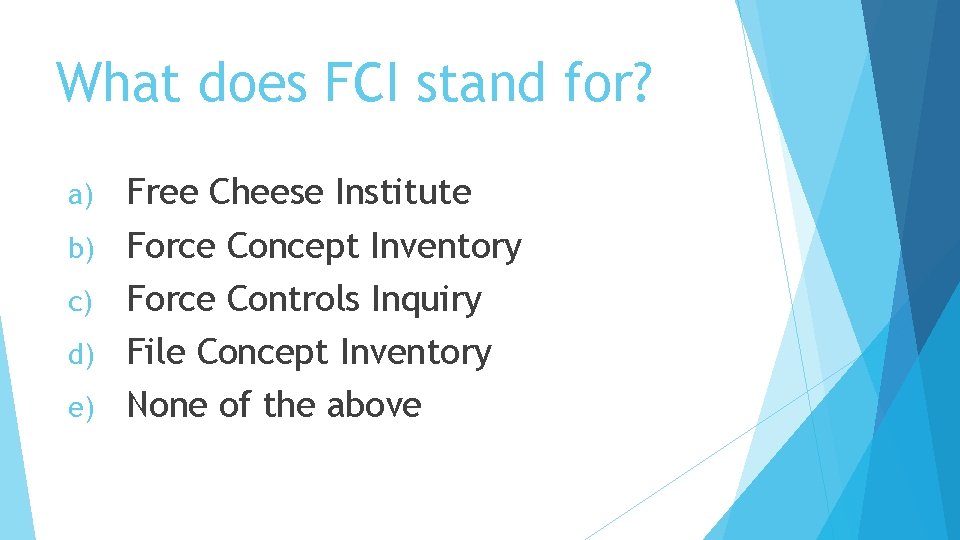 What does FCI stand for? a) b) c) d) e) Free Cheese Institute Force