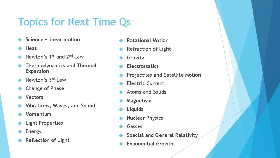 Topics for Next Time Qs Science – linear motion Rotational Motion Heat Refraction of