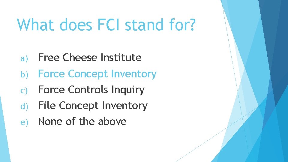 What does FCI stand for? a) b) c) d) e) Free Cheese Institute Force