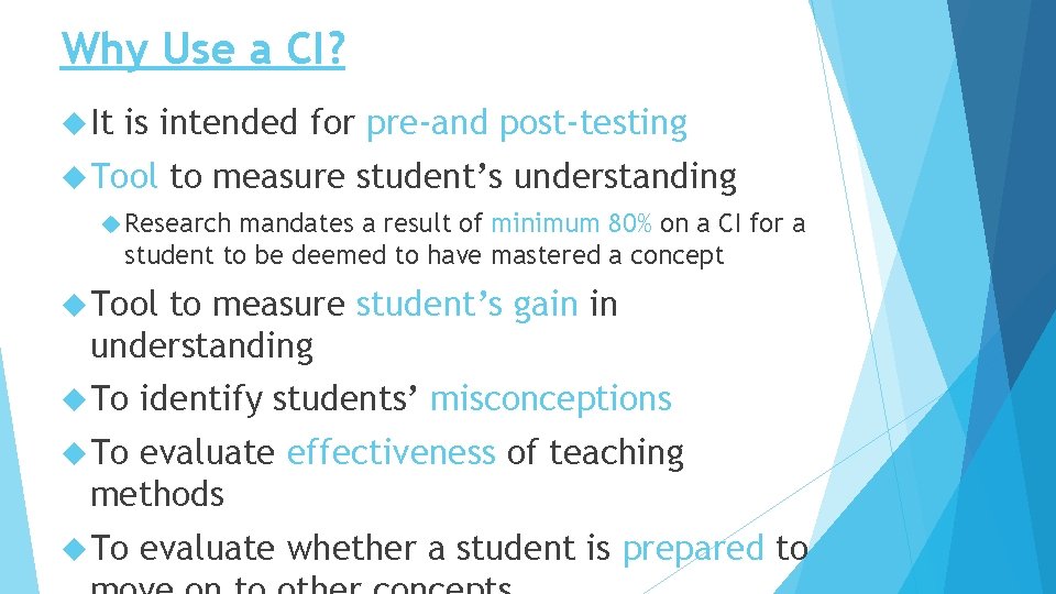 Why Use a CI? It is intended for pre-and post-testing Tool to measure student’s